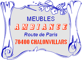 MEUBLES AMBIANCE � 70 CHALONVILLARS